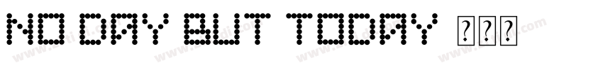 No day but today字体转换